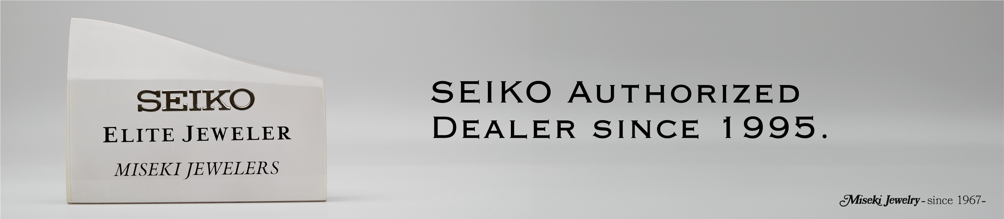 MISEKI JEWELRY has been an authorized SEIKO retailer since 1995